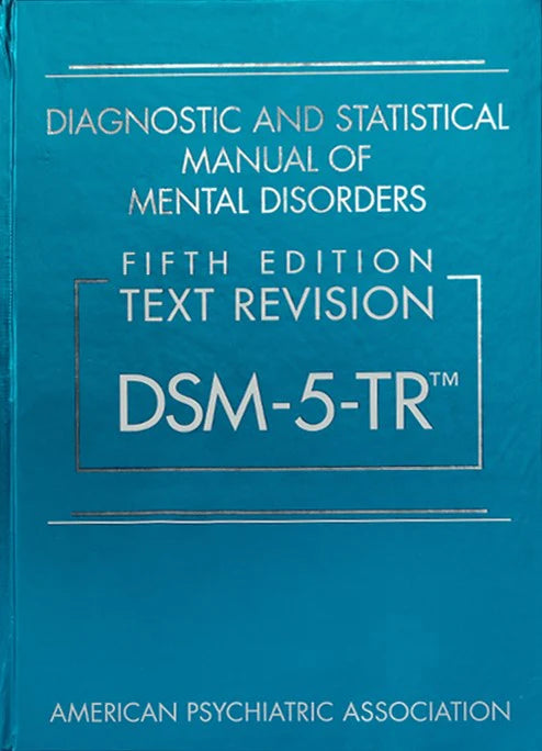Diagnostic and Statistical Manual of Mental Disorders, Text Revision Dsm-5-tr 5th Edition Dsm