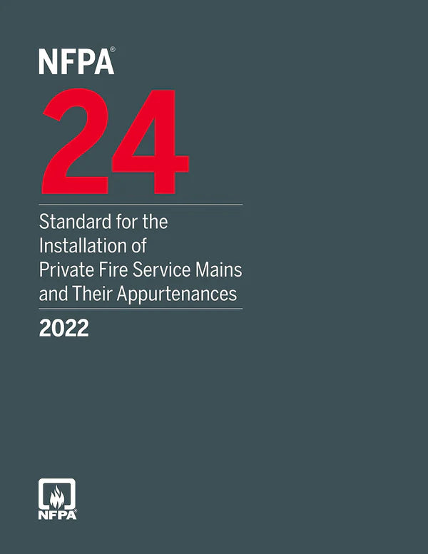 NFPA 24, Standard for the Installation of Private Fire Service Mains and Their Appurtenances, 2022 Edition Paperback