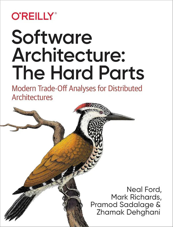 Software Architecture: The Hard Parts: Modern Trade-Off Analyses for Distributed Architectures 1st Edition