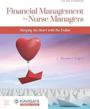 Financial Management for Nurse Managers: Merging the Heart with the Dollar: Merging the Heart with the Dollar 5th Edition