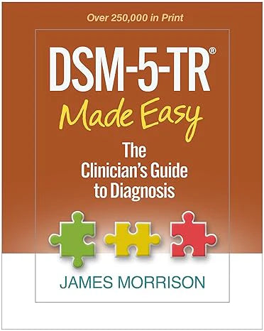 DSM-5-TR® Made Easy: The Clinician's Guide to Diagnosis