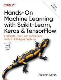 Hands-On Machine Learning with Scikit-Learn, Keras, and TensorFlow: Concepts, Tools, and Techniques to Build Intelligent Systems 3rd Edition