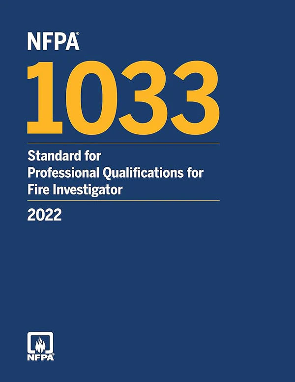 NFPA 1033, Standard for Professional Qualifications for Fire Investigator, 2022 Edition Paperback