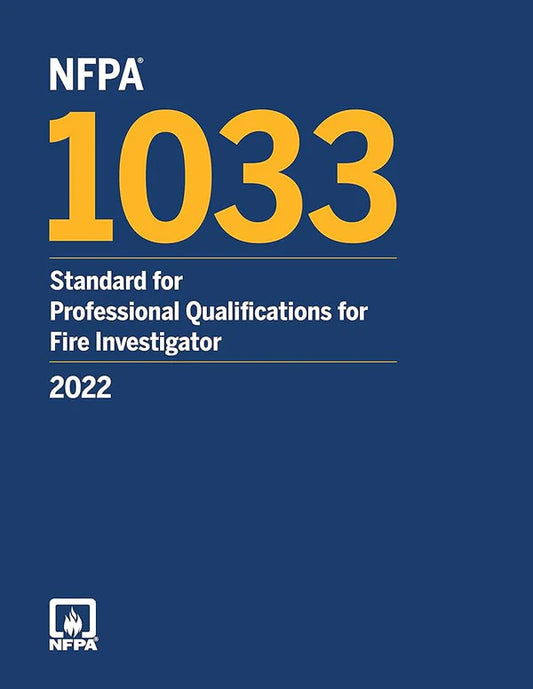 NFPA 1033, Standard for Professional Qualifications for Fire Investigator, 2022 Edition Paperback