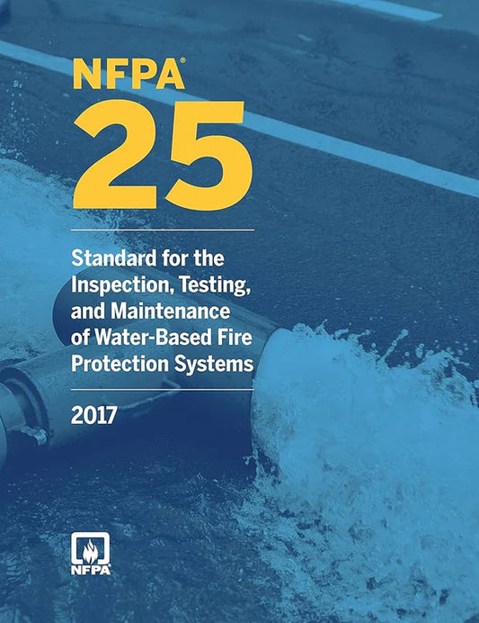 NFPA 25: Standard for the Inspection, Testing, and Maintenance of Water-Based Fire Protection Systems, 2017 Edition Paperback