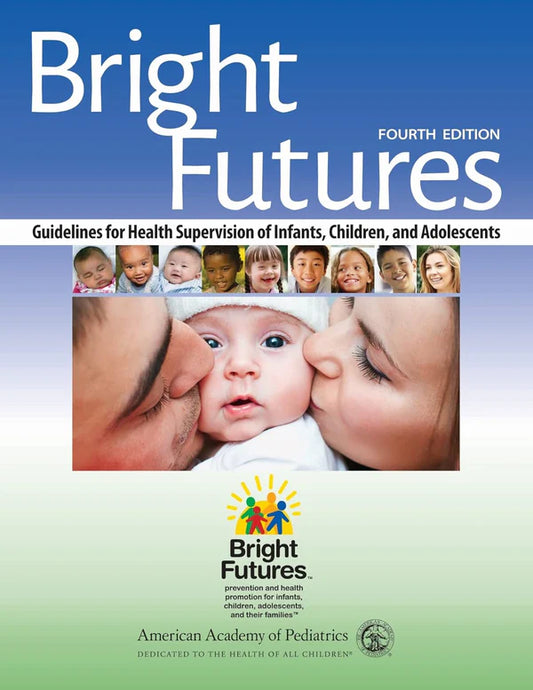 Bright Futures: Guidelines for Health Supervision of Infants, Children, and Adolescents 4th Edition