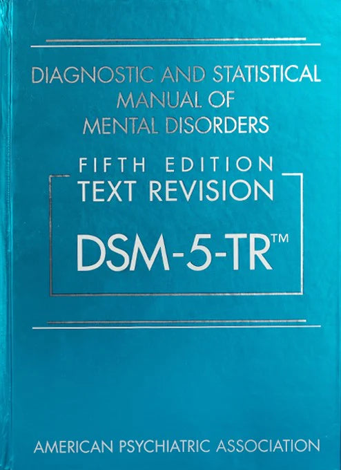 Diagnostic and Statistical Manual of Mental Disorders, Fifth Edition, Text Revision (Dsm-5-Tr(r)) 5th Edition